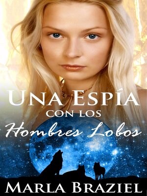 cover image of Una Espía con los Hombres Lobos